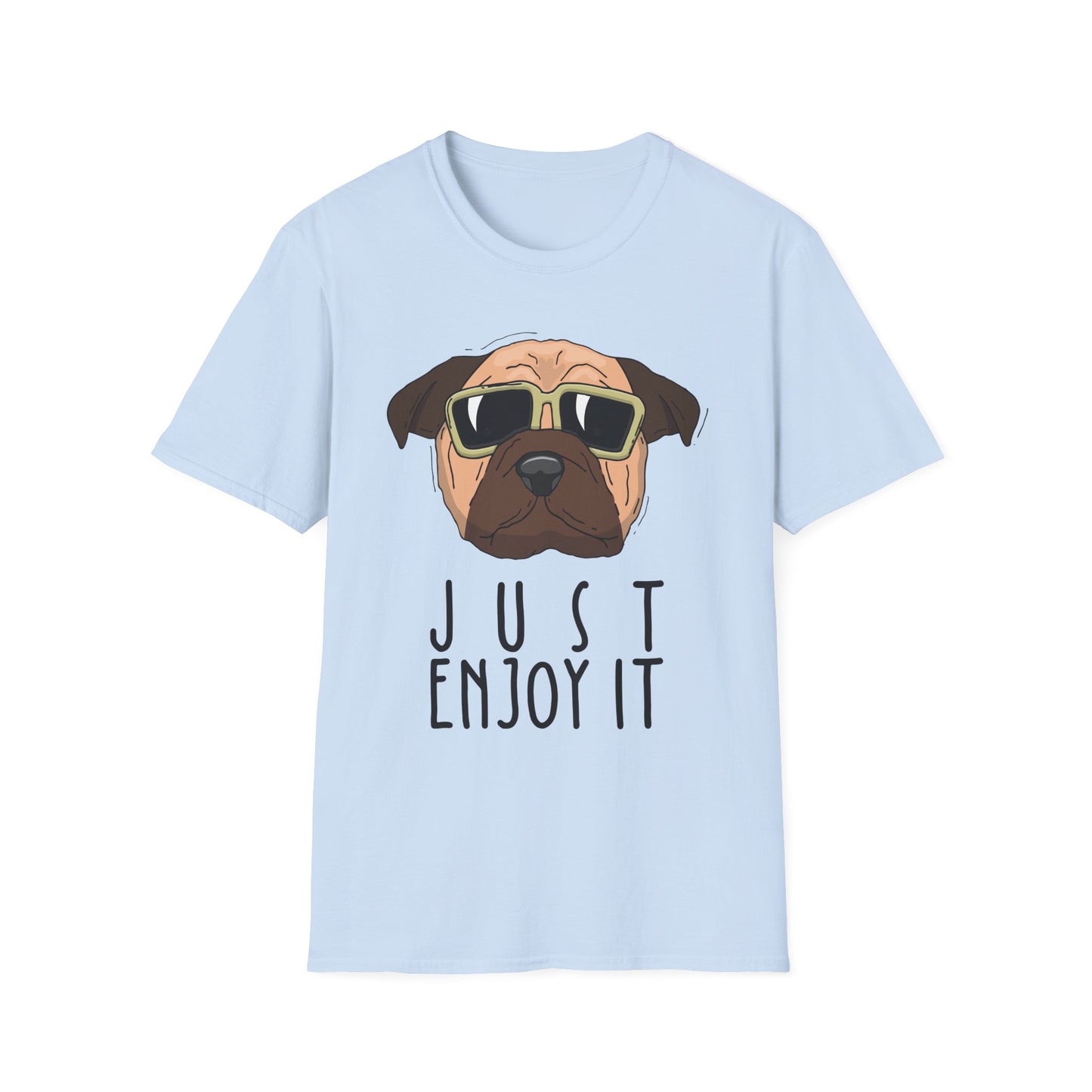 Cool Dog T-Shirt: Just Enjoy It, Funny Pet Lover Gift, Casual Everyday Wear, Unisex Graphic Tee, Gift for Dog Owners Light Blue