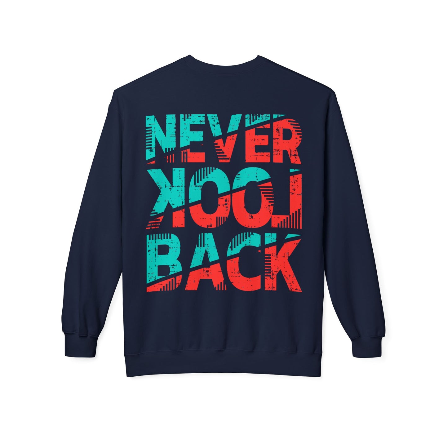 Never Look Back Sweatshirt, Cozy Crewneck, Unisex Fleece, Inspirational Gift, Casual Wear, Perfect for All Seasons Navy