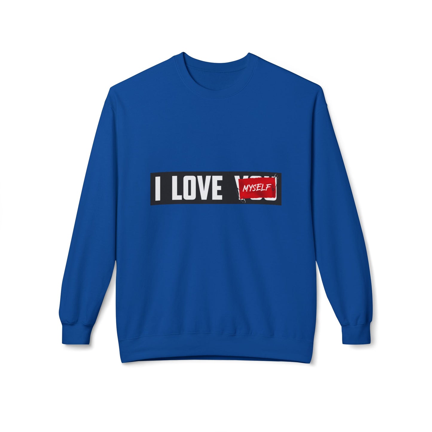 I Love Myself Sweatshirt - Cozy Unisex Fleece Crewneck, Self-Love Gift, Casual Wear, Confidence Apparel, Perfect for Birthdays Royal