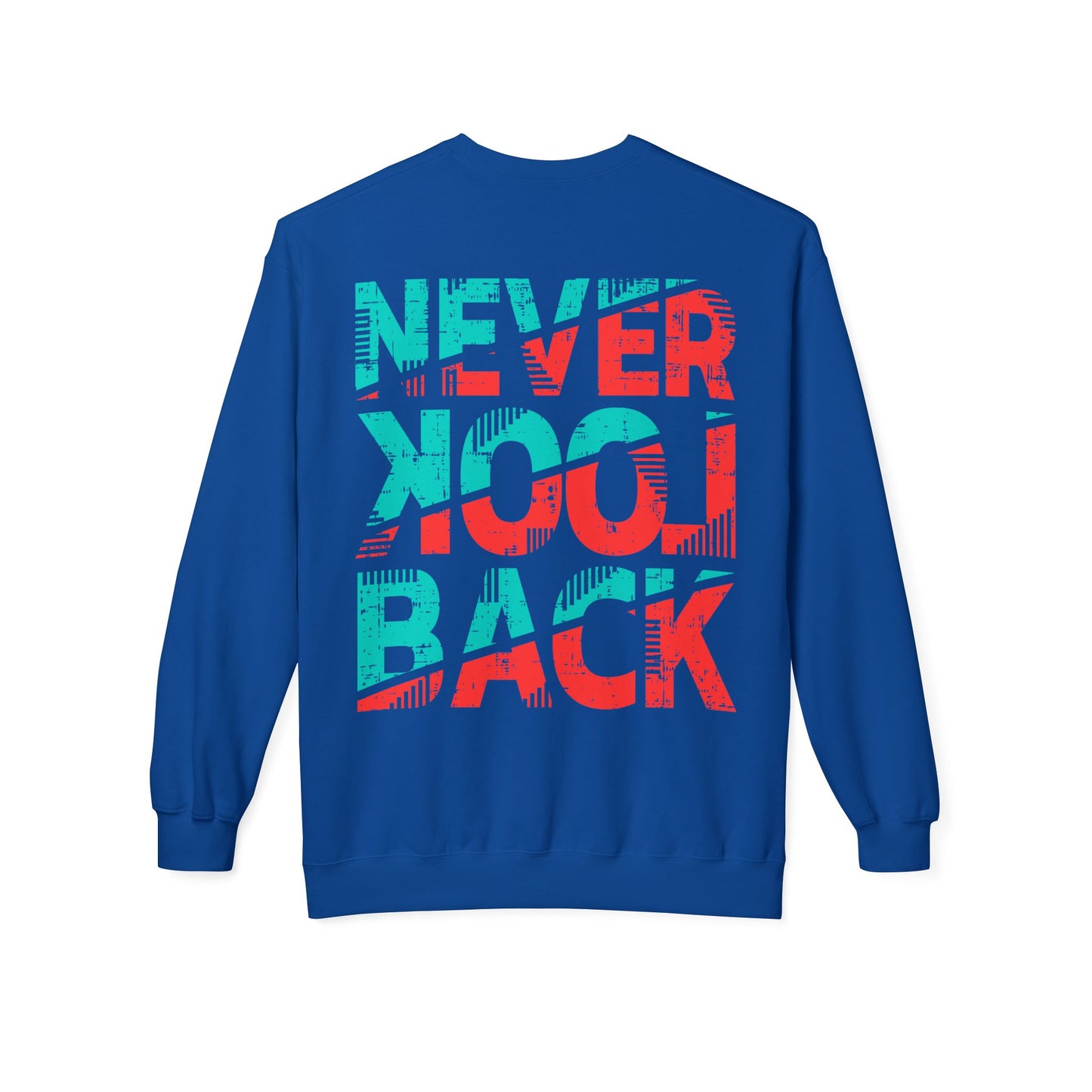 Never Look Back Sweatshirt, Cozy Crewneck, Unisex Fleece, Inspirational Gift, Casual Wear, Perfect for All Seasons Royal