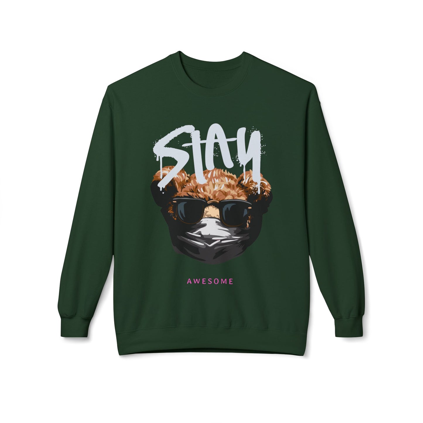 Stay Awesome Fleece Crewneck Sweatshirt for Cozy Vibes, Perfect Gift for Friends, Cute Casual Wear, Fun Retro Style, Ideal for Cold Days Forest Green