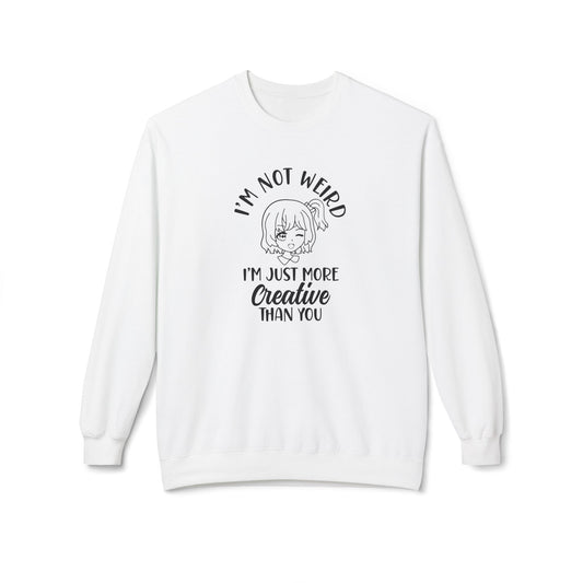 Creative Humor Unisex Sweatshirt - I'm Not Weird, Just More Creative, Gift for Artists, Fun Apparel, Casual Wear, Birthday Gift White