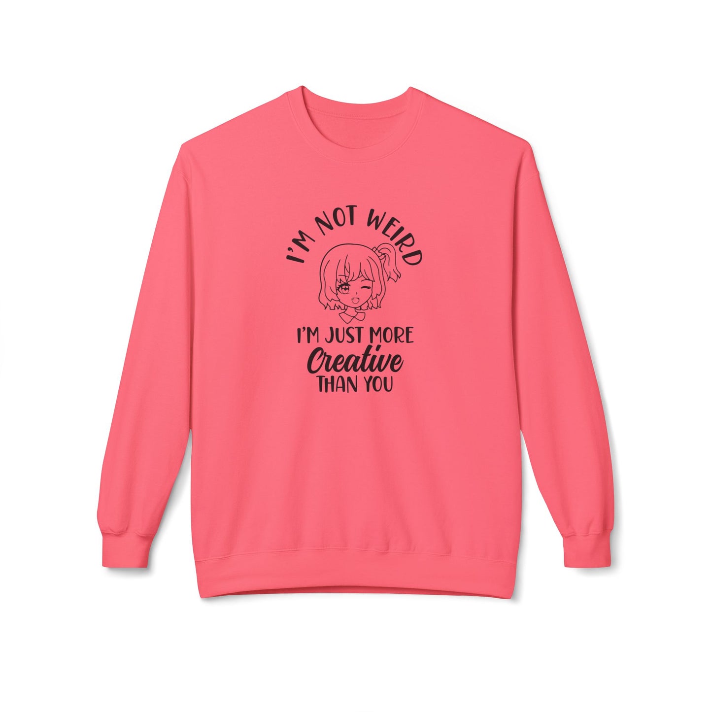 Creative Humor Unisex Sweatshirt - I'm Not Weird, Just More Creative, Gift for Artists, Fun Apparel, Casual Wear, Birthday Gift