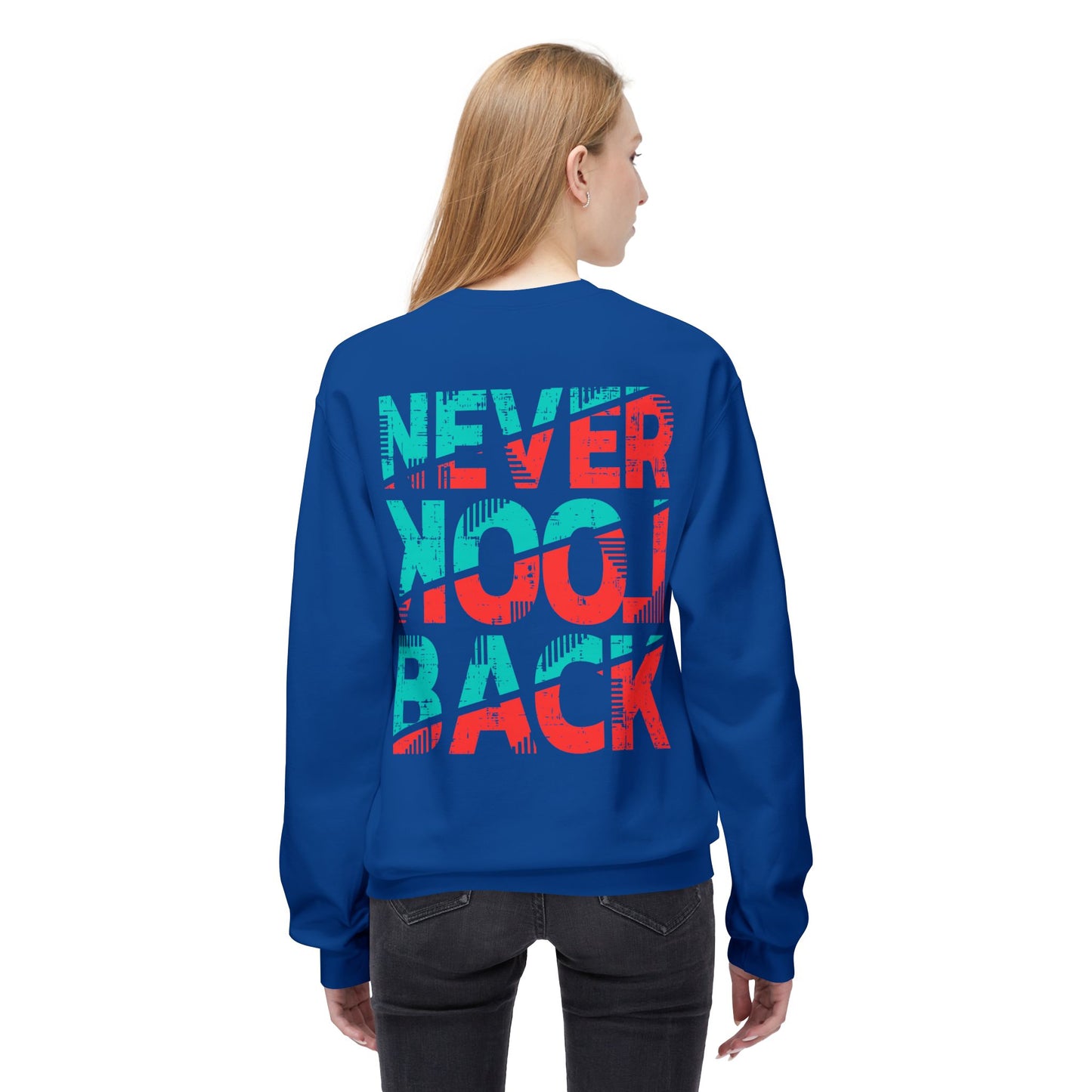 Never Look Back Sweatshirt, Cozy Crewneck, Unisex Fleece, Inspirational Gift, Casual Wear, Perfect for All Seasons