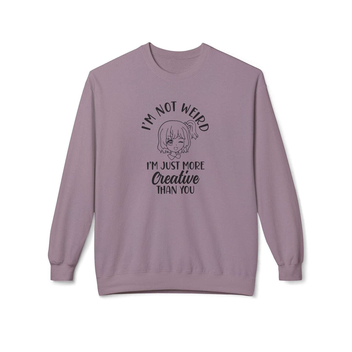 Creative Humor Unisex Sweatshirt - I'm Not Weird, Just More Creative, Gift for Artists, Fun Apparel, Casual Wear, Birthday Gift Paragon