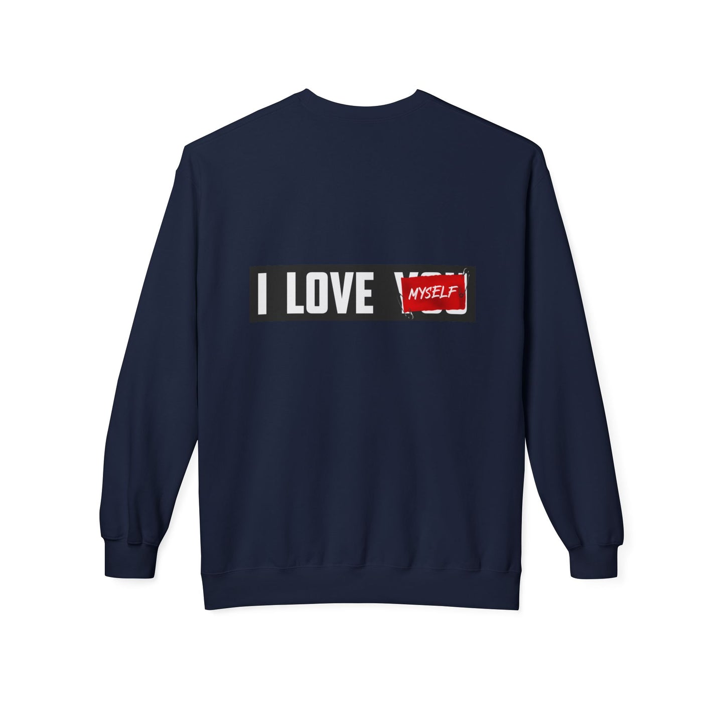 I Love Myself Sweatshirt - Cozy Unisex Fleece Crewneck, Self-Love Gift, Casual Wear, Confidence Apparel, Perfect for Birthdays