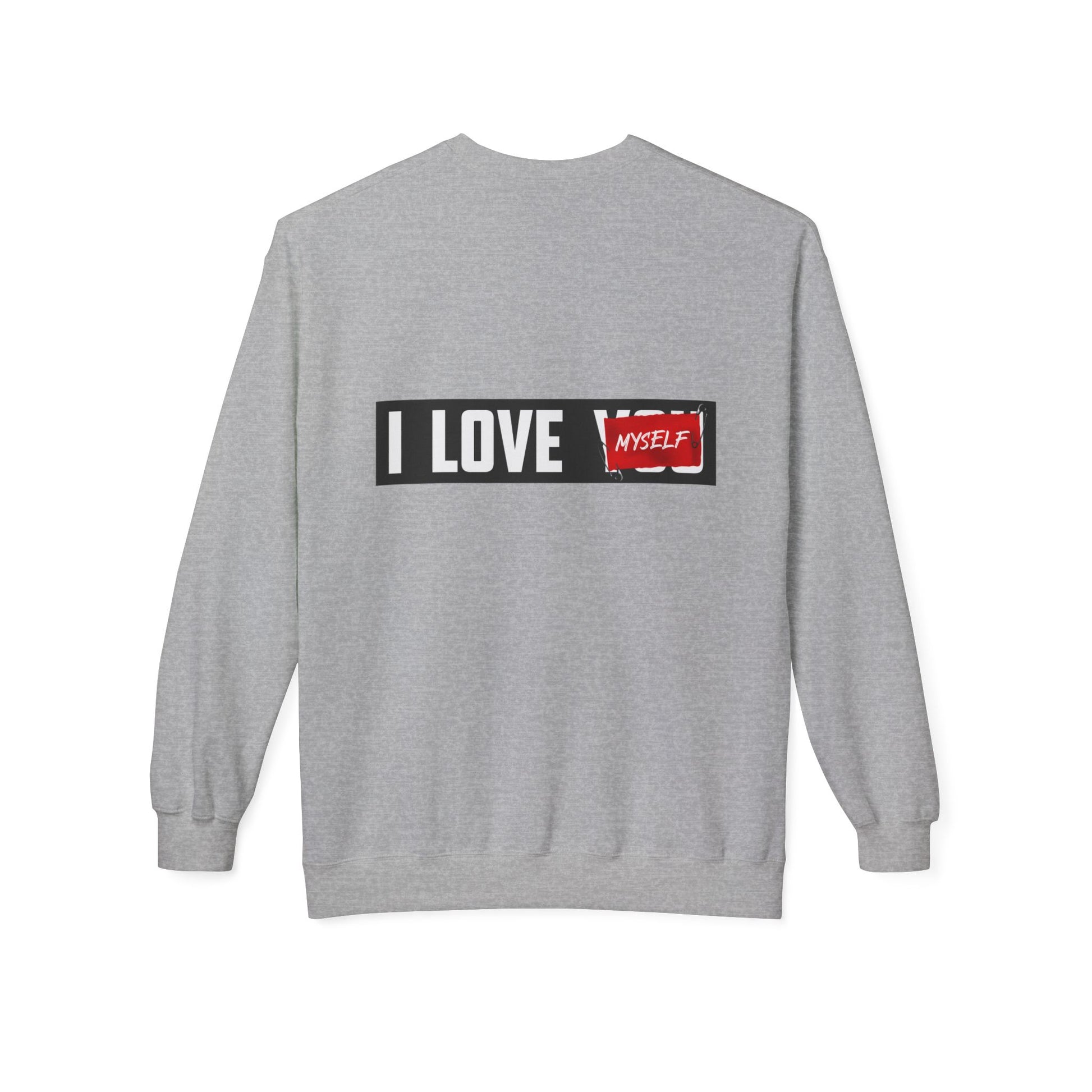 I Love Myself Sweatshirt - Cozy Unisex Fleece Crewneck, Self-Love Gift, Casual Wear, Confidence Apparel, Perfect for Birthdays