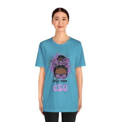 Wife Mom CEO T-Shirt: Empowering Tee for Moms, Gifts for Mother's Day, Women's Casual Wear, Motivational Apparel, Cute Graphic Tee