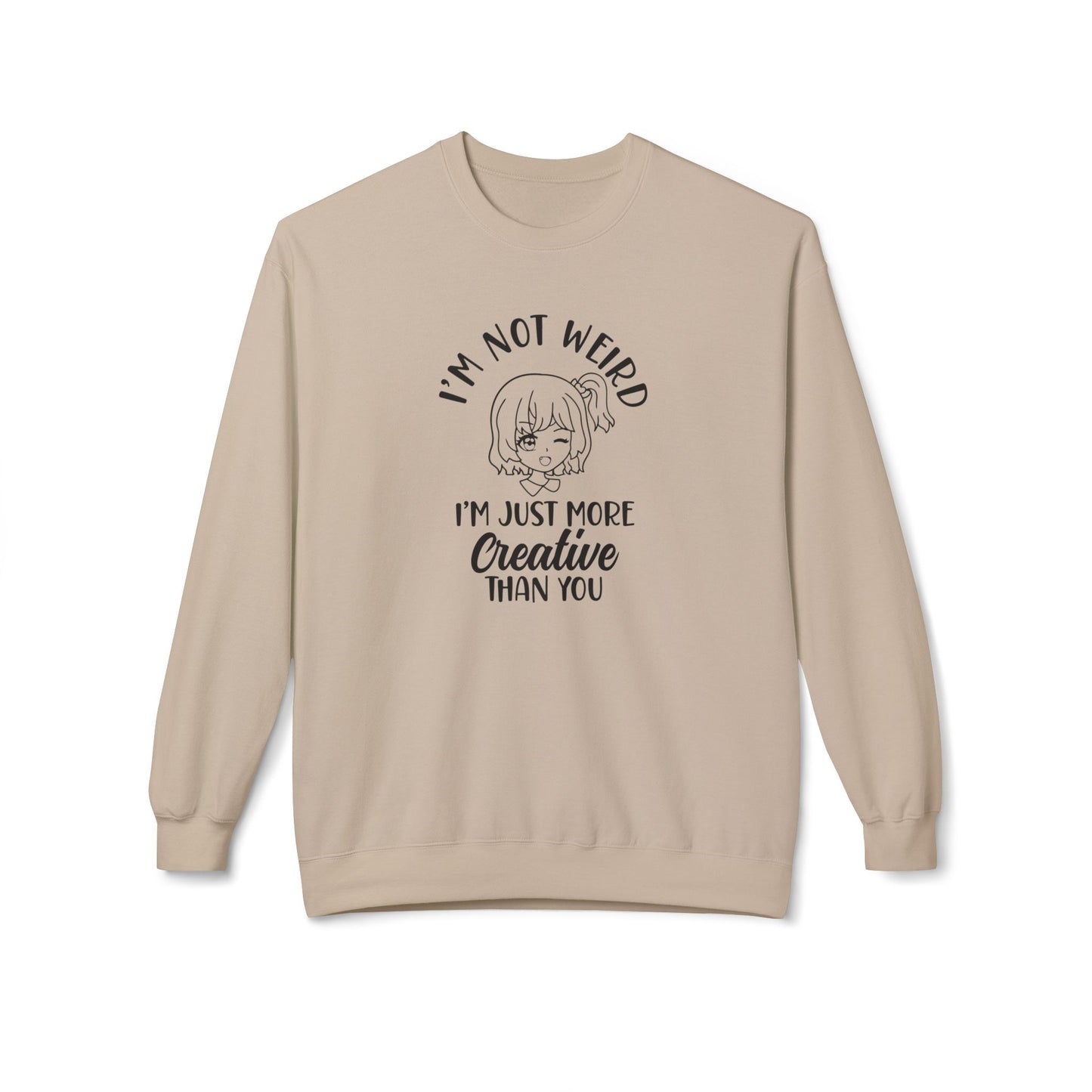 Creative Humor Unisex Sweatshirt - I'm Not Weird, Just More Creative, Gift for Artists, Fun Apparel, Casual Wear, Birthday Gift Sand