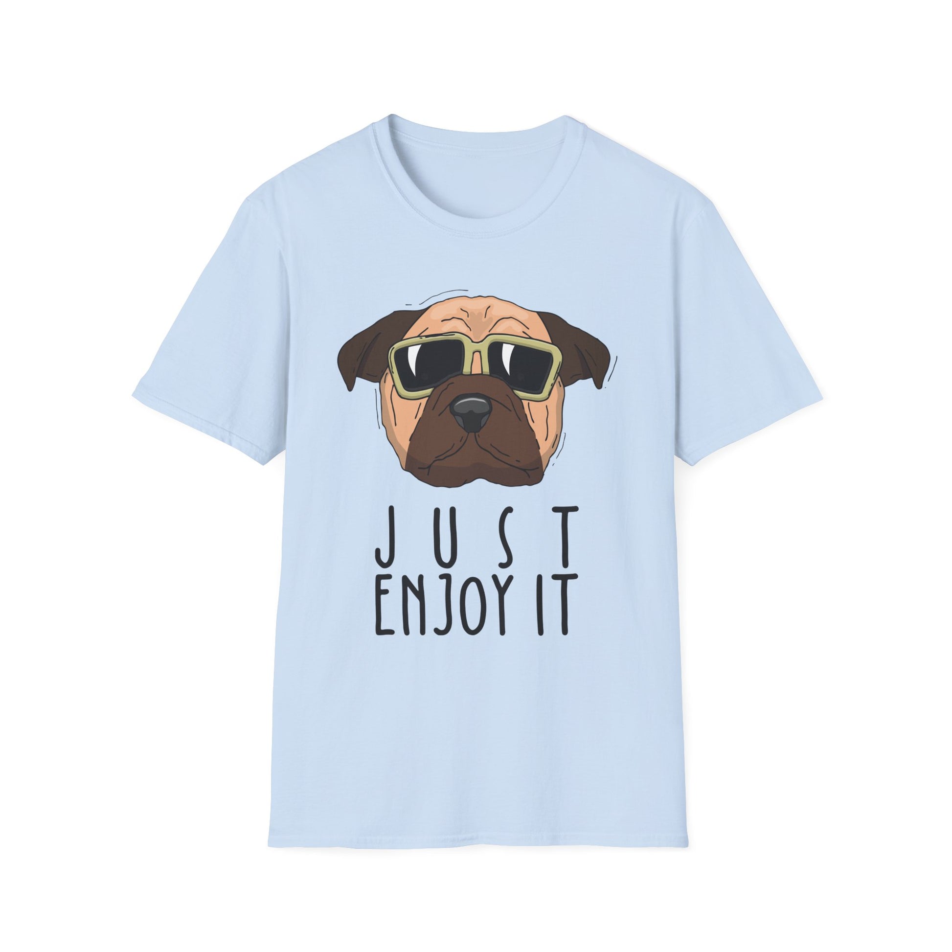 Cool Dog T-Shirt: Just Enjoy It, Funny Pet Lover Gift, Casual Everyday Wear, Unisex Graphic Tee, Gift for Dog Owners Light Blue