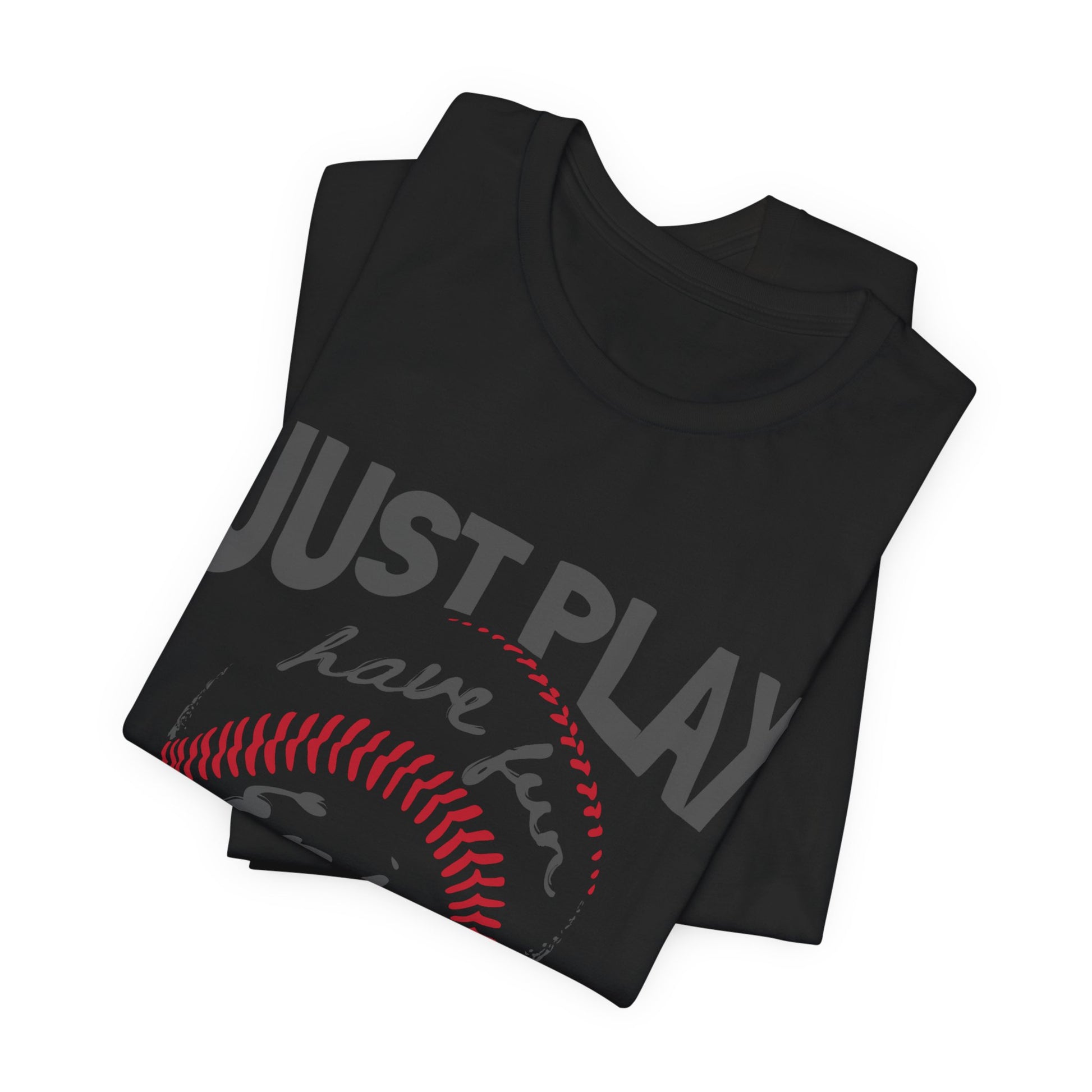 Baseball Fun Unisex Tee - Just Play, Game Day Shirt, Sports Tee, Gift for Athletes, Summer Outing