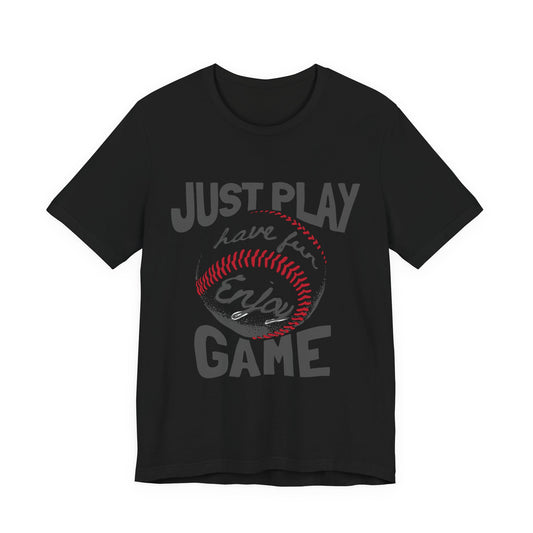 Baseball Fun Unisex Tee - Just Play, Game Day Shirt, Sports Tee, Gift for Athletes, Summer Outing