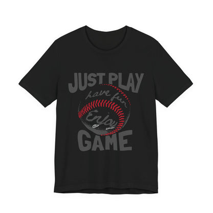 Baseball Fun Unisex Tee - Just Play, Game Day Shirt, Sports Tee, Gift for Athletes, Summer Outing