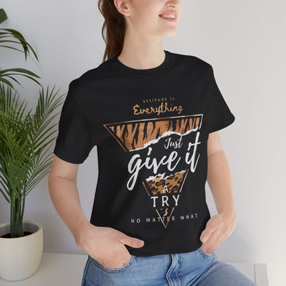 Motivational Graphic Tee: "Just Give It a Try", Unisex Jersey Short Sleeve Tee, Casual Wear, Inspirational Shirt, Gift Black