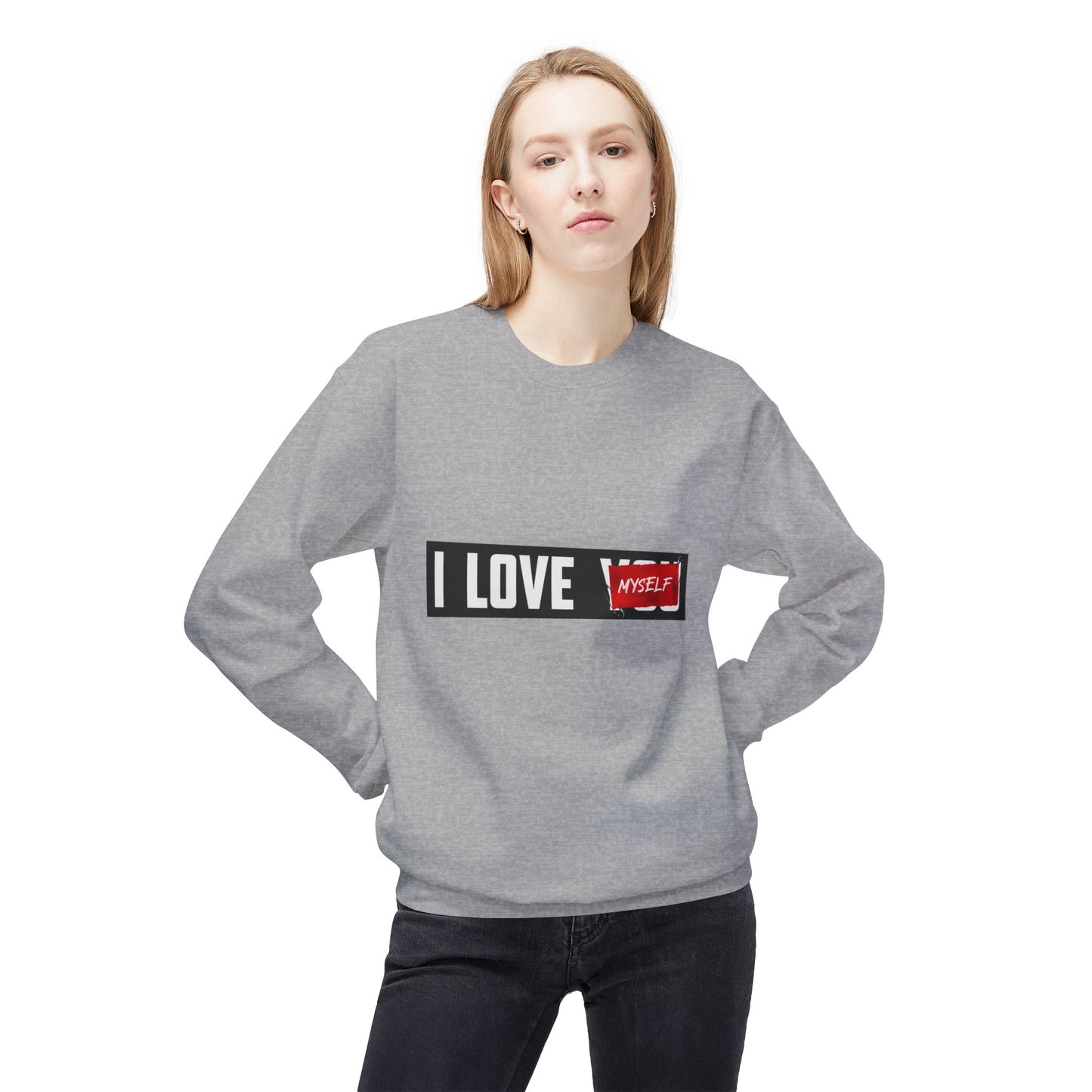 I Love Myself Sweatshirt - Cozy Unisex Fleece Crewneck, Self-Love Gift, Casual Wear, Confidence Apparel, Perfect for Birthdays