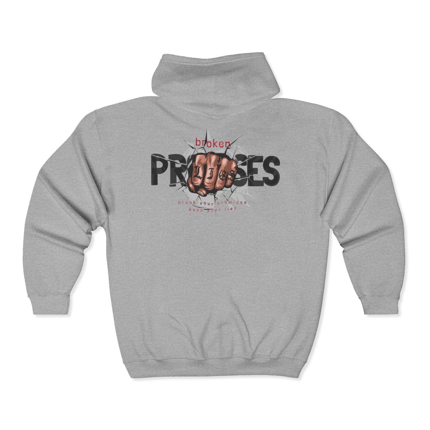 Full Zip Hooded Sweatshirt - Broken Promises, Kept Lies - Classic Comfy Design - Medium-Heavy Fabric - Unisex