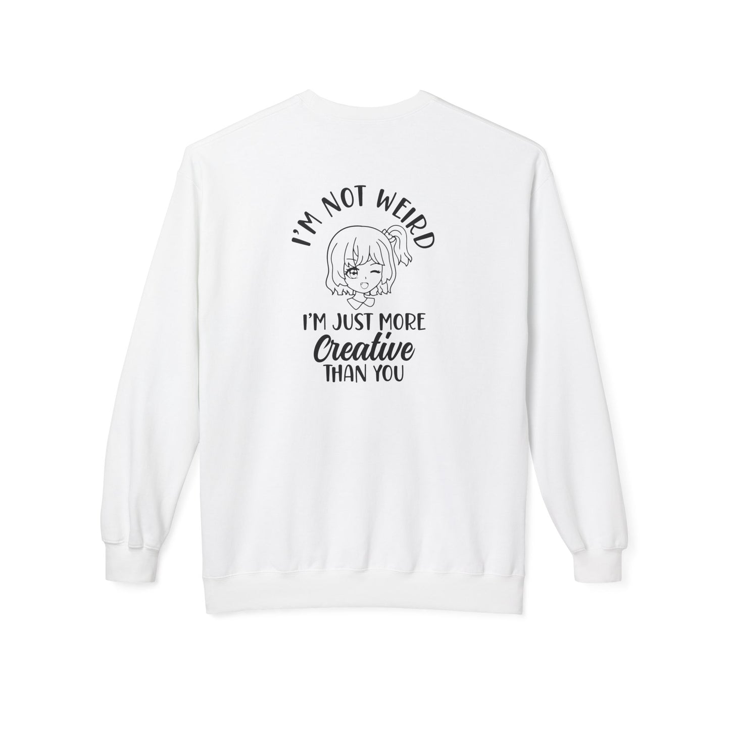Creative Humor Unisex Sweatshirt - I'm Not Weird, Just More Creative, Gift for Artists, Fun Apparel, Casual Wear, Birthday Gift