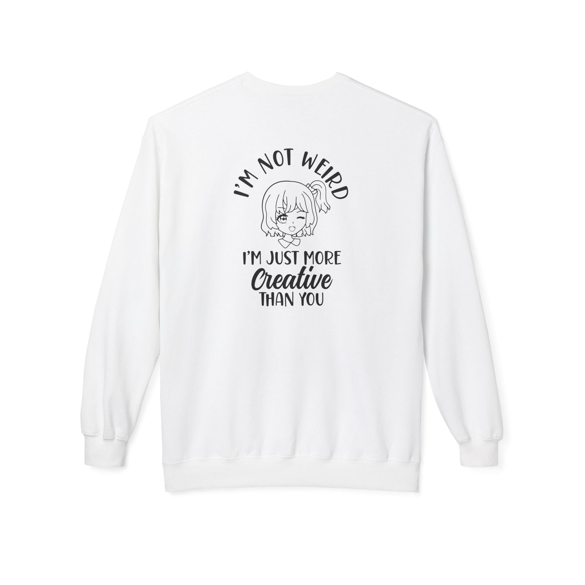 Creative Humor Unisex Sweatshirt - I'm Not Weird, Just More Creative, Gift for Artists, Fun Apparel, Casual Wear, Birthday Gift