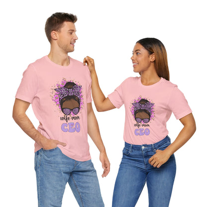 Wife Mom CEO T-Shirt: Empowering Tee for Moms, Gifts for Mother's Day, Women's Casual Wear, Motivational Apparel, Cute Graphic Tee