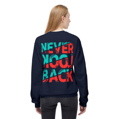 Never Look Back Sweatshirt, Cozy Crewneck, Unisex Fleece, Inspirational Gift, Casual Wear, Perfect for All Seasons