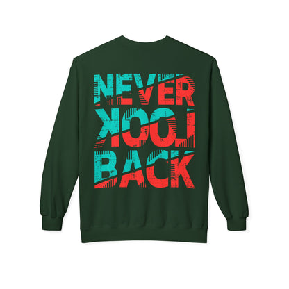 Never Look Back Sweatshirt, Cozy Crewneck, Unisex Fleece, Inspirational Gift, Casual Wear, Perfect for All Seasons Forest Green