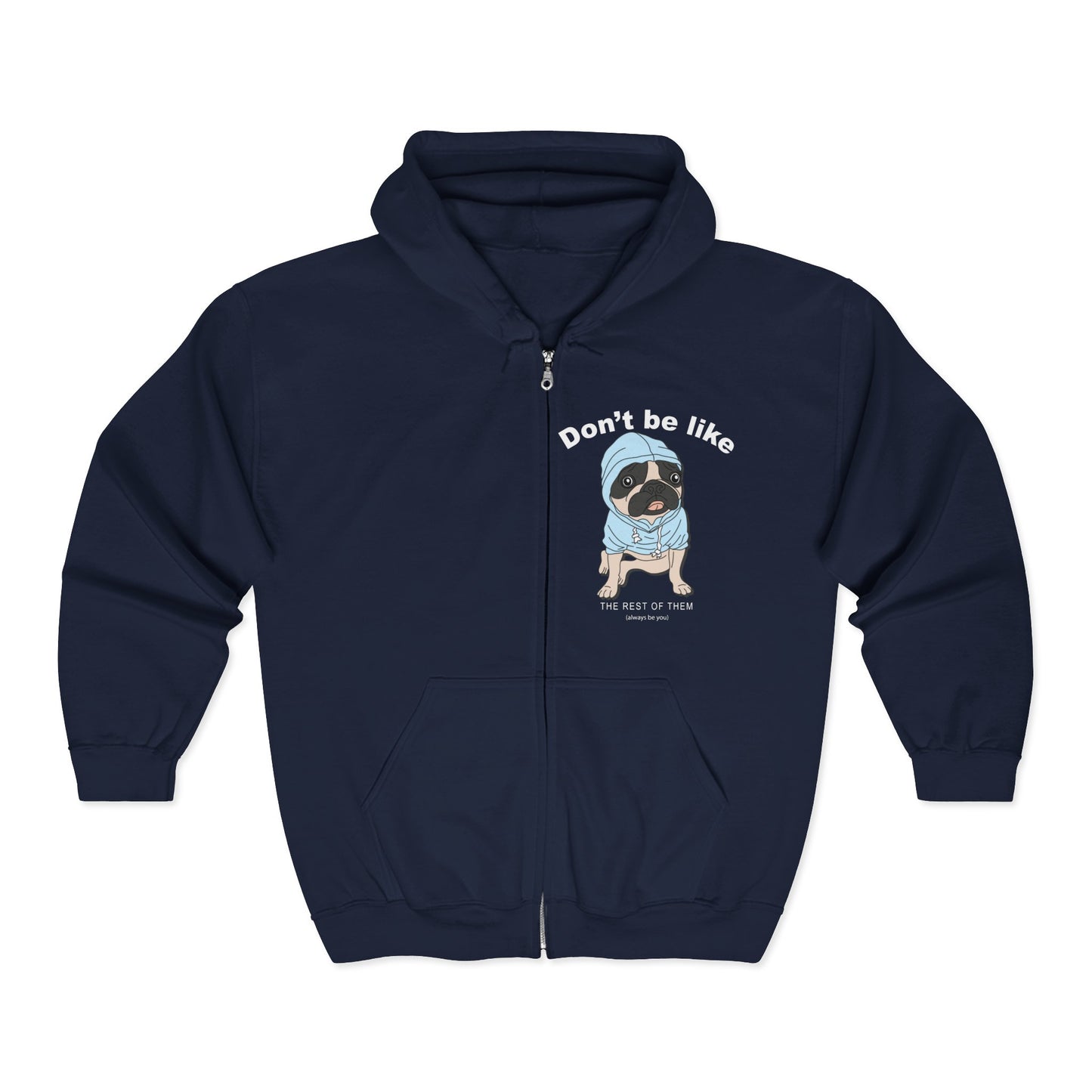 Don't Be Like This Funny Dog Full Zip Hoodie, Unisex Sweatshirt, Animal Lover Gift, Relaxed Fit, Cozy Hooded Jacket, Pug Lover Apparel Navy