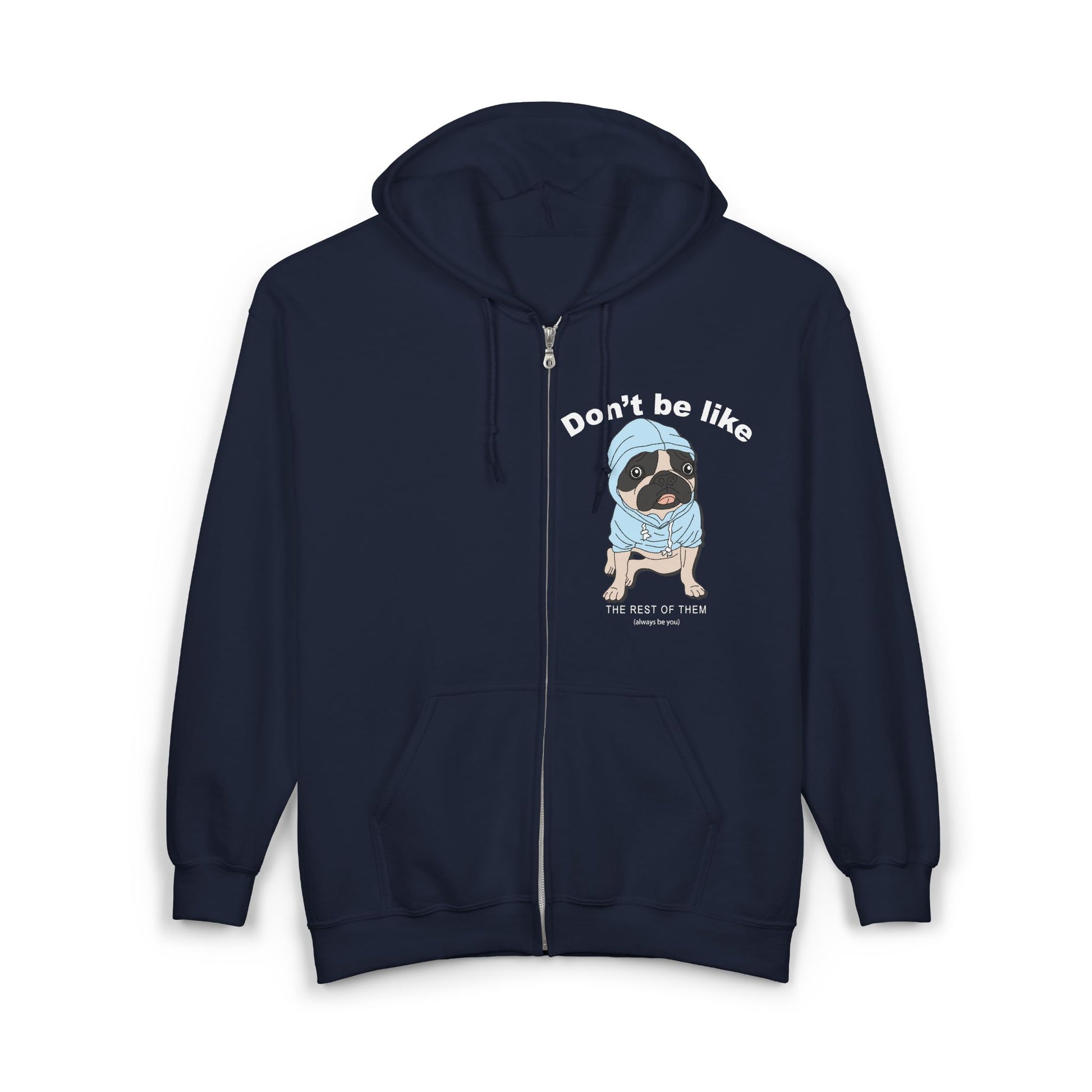 Don't Be Like This Funny Dog Full Zip Hoodie, Unisex Sweatshirt, Animal Lover Gift, Relaxed Fit, Cozy Hooded Jacket, Pug Lover Apparel
