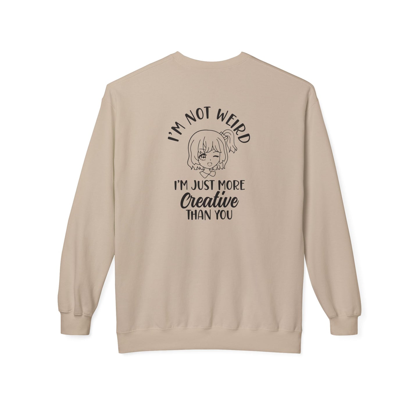 Creative Humor Unisex Sweatshirt - I'm Not Weird, Just More Creative, Gift for Artists, Fun Apparel, Casual Wear, Birthday Gift