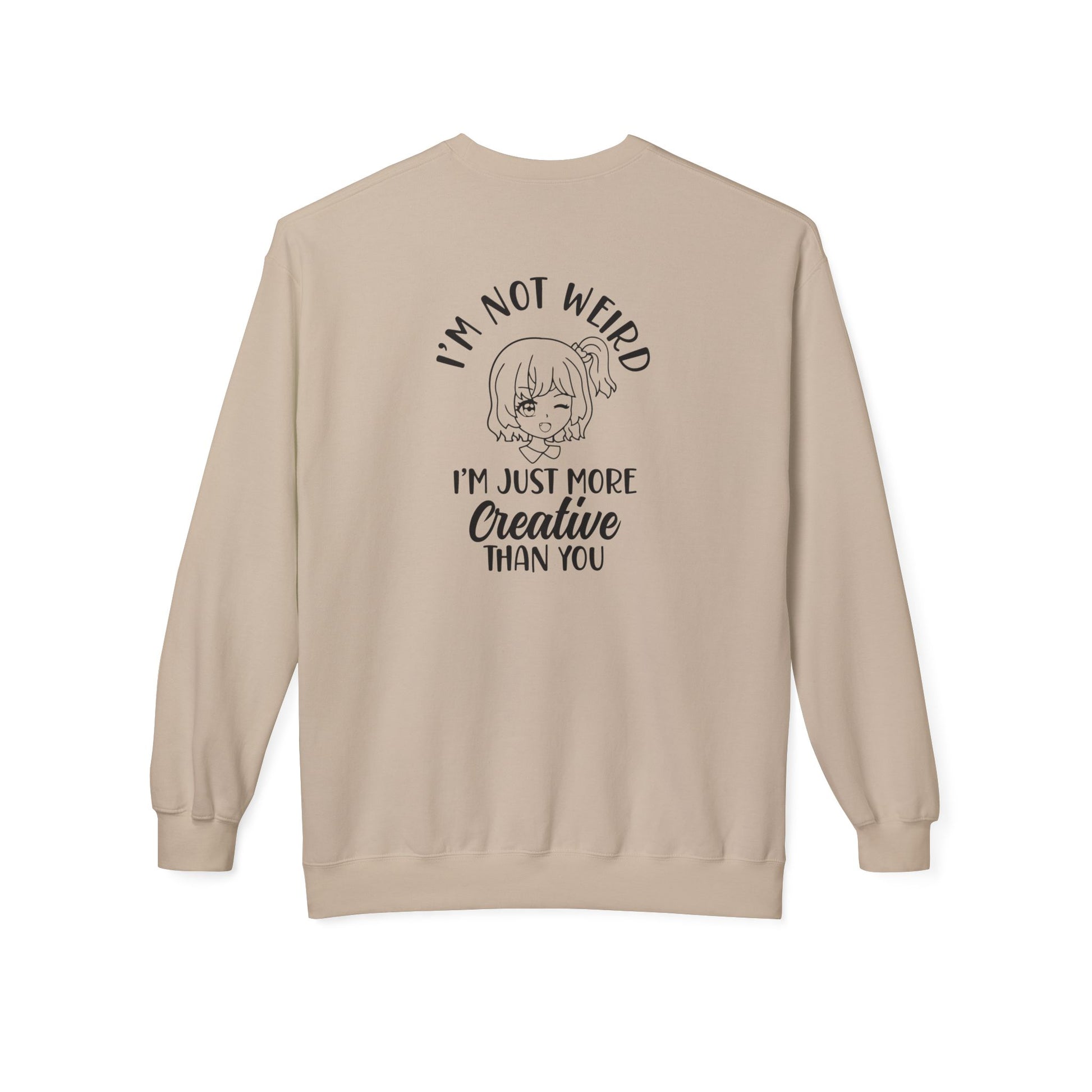 Creative Humor Unisex Sweatshirt - I'm Not Weird, Just More Creative, Gift for Artists, Fun Apparel, Casual Wear, Birthday Gift