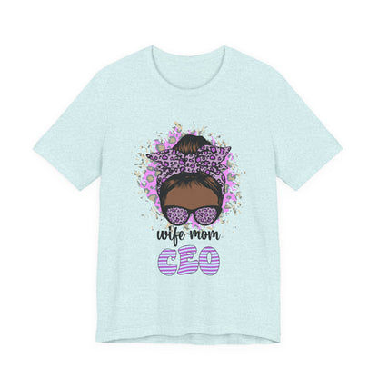 Wife Mom CEO T-Shirt: Empowering Tee for Moms, Gifts for Mother's Day, Women's Casual Wear, Motivational Apparel, Cute Graphic Tee Heather Prism Ice Blue