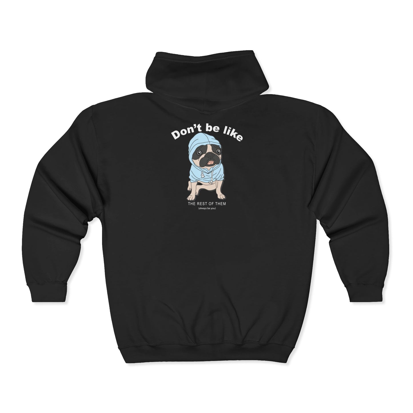 Don't Be Like This Funny Dog Full Zip Hoodie, Unisex Sweatshirt, Animal Lover Gift, Relaxed Fit, Cozy Hooded Jacket, Pug Lover Apparel