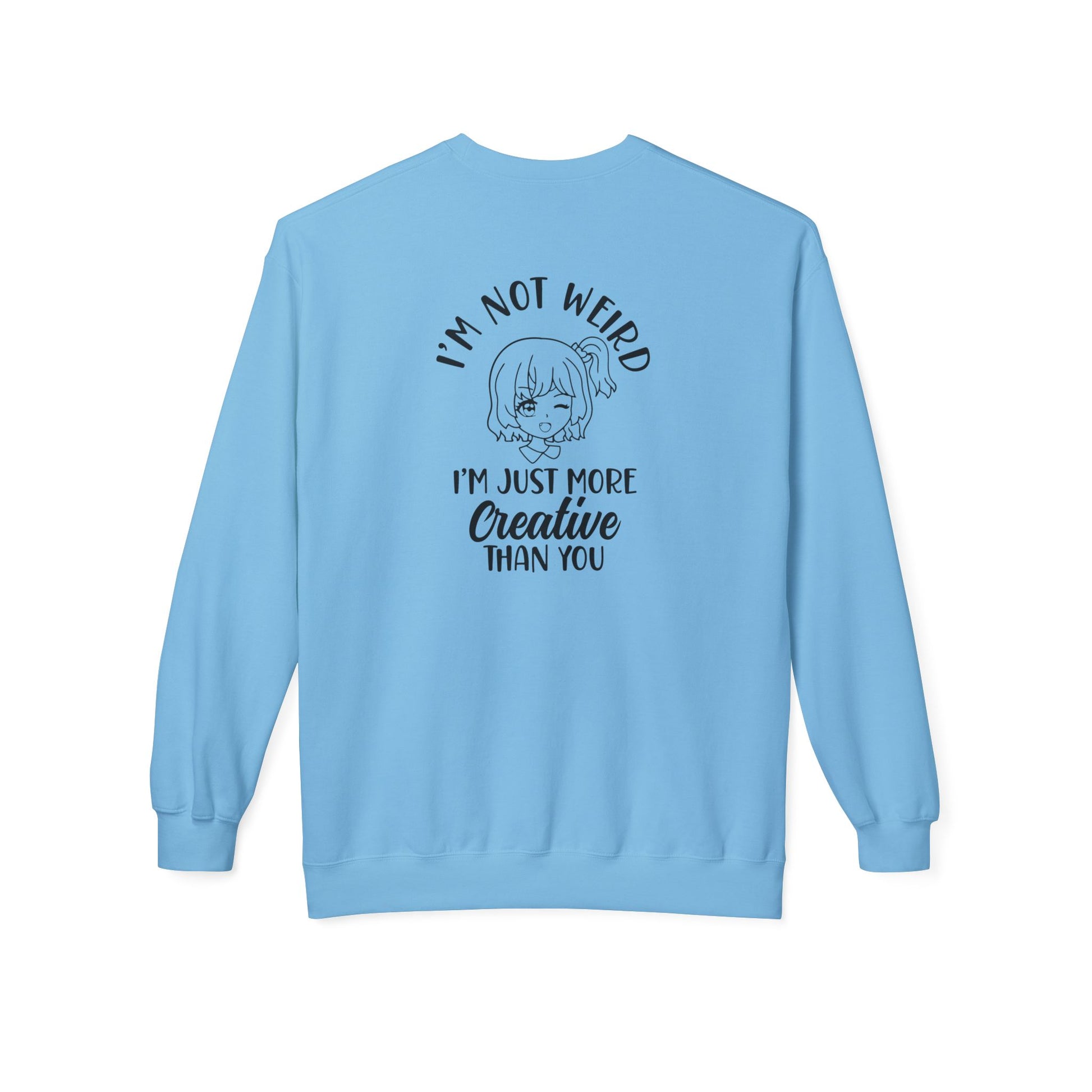 Creative Humor Unisex Sweatshirt - I'm Not Weird, Just More Creative, Gift for Artists, Fun Apparel, Casual Wear, Birthday Gift