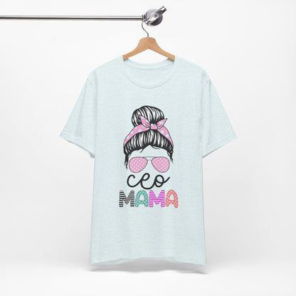 CEO Mama Graphic Tee, Unisex T-Shirt for Moms, Gift for New Mothers, Casual Summer Top, Fun Parenting Apparel, Mother's Day Gift