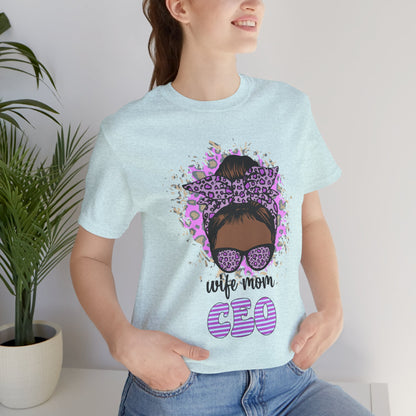 Wife Mom CEO T-Shirt: Empowering Tee for Moms, Gifts for Mother's Day, Women's Casual Wear, Motivational Apparel, Cute Graphic Tee
