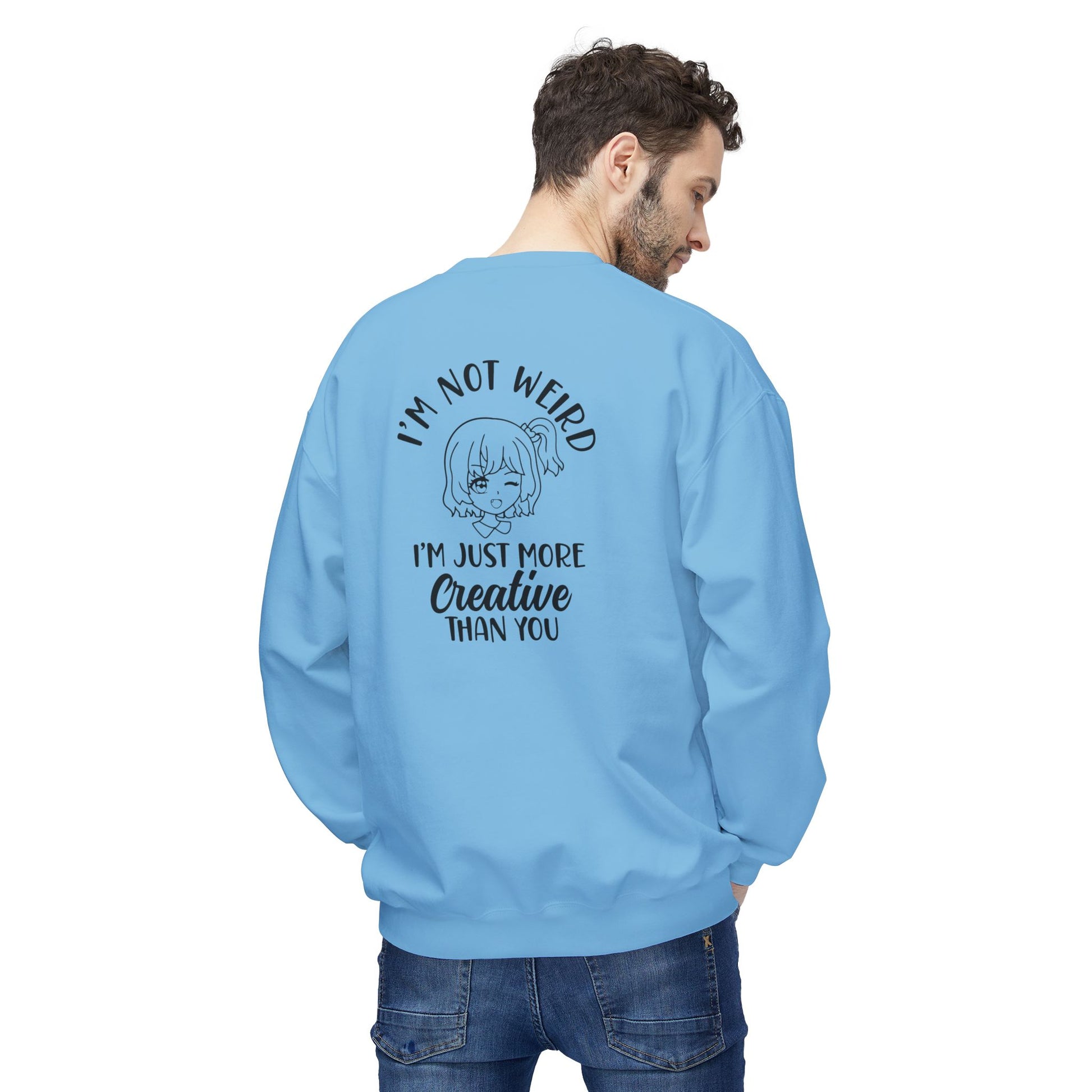 Creative Humor Unisex Sweatshirt - I'm Not Weird, Just More Creative, Gift for Artists, Fun Apparel, Casual Wear, Birthday Gift