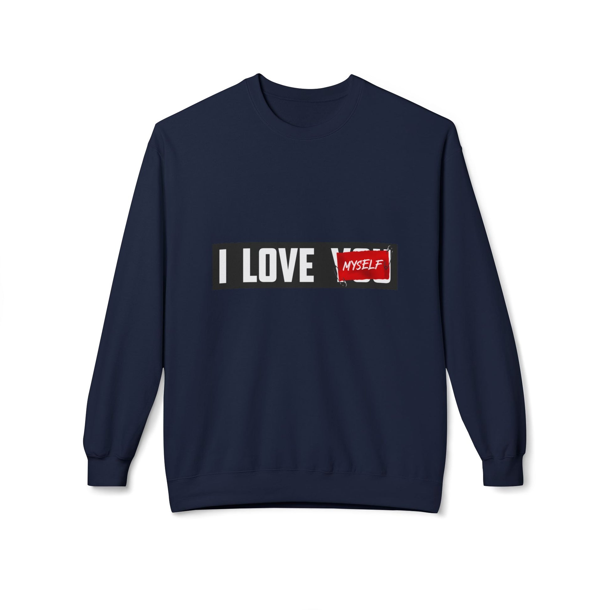 I Love Myself Sweatshirt - Cozy Unisex Fleece Crewneck, Self-Love Gift, Casual Wear, Confidence Apparel, Perfect for Birthdays Navy