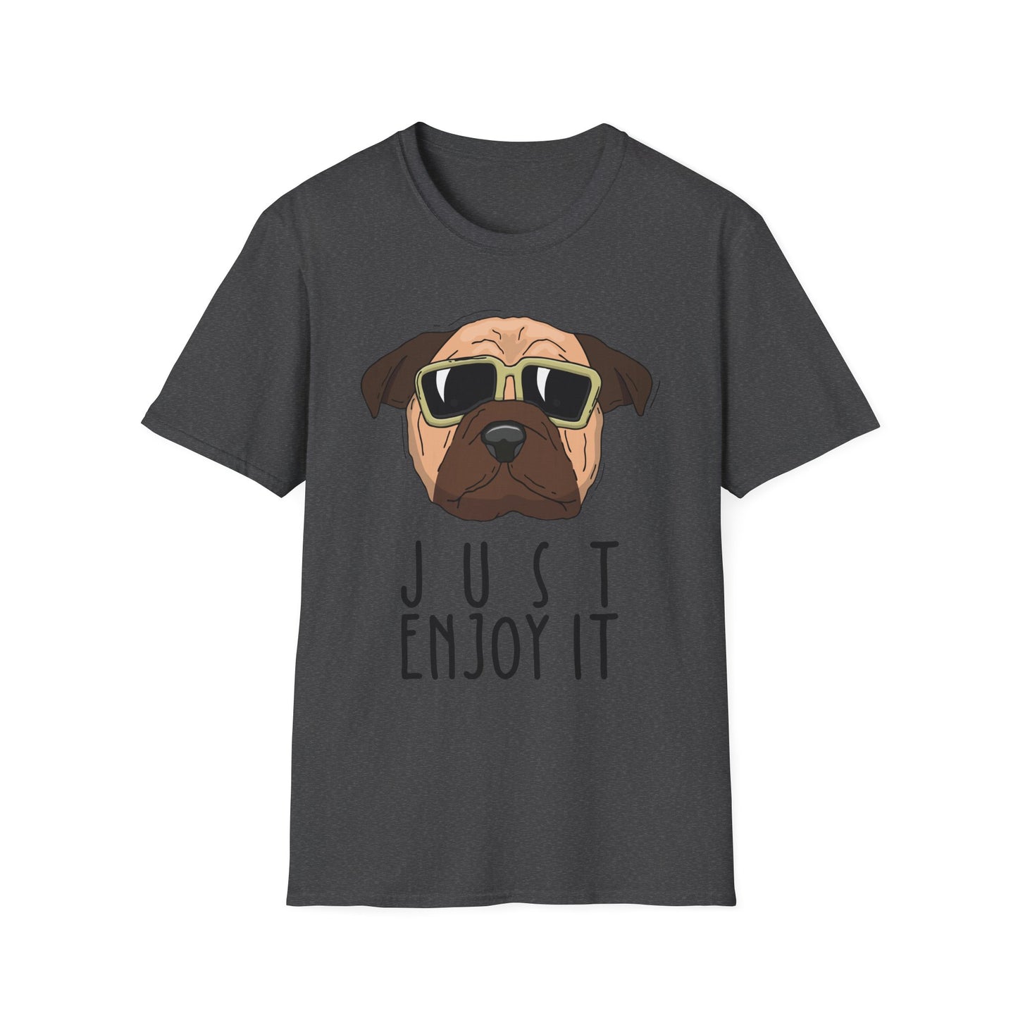 Cool Dog T-Shirt: Just Enjoy It, Funny Pet Lover Gift, Casual Everyday Wear, Unisex Graphic Tee, Gift for Dog Owners Dark Heather