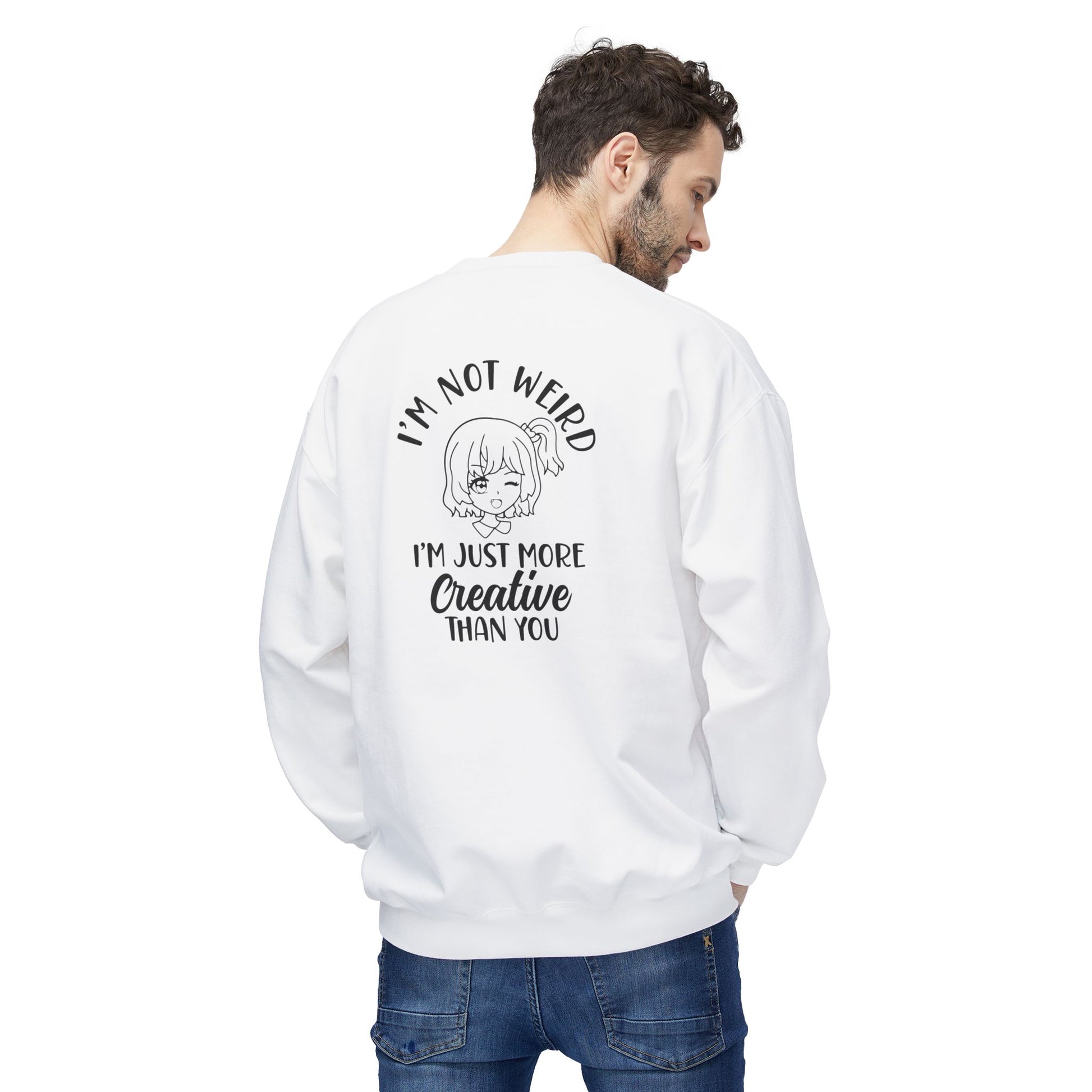 Creative Humor Unisex Sweatshirt - I'm Not Weird, Just More Creative, Gift for Artists, Fun Apparel, Casual Wear, Birthday Gift