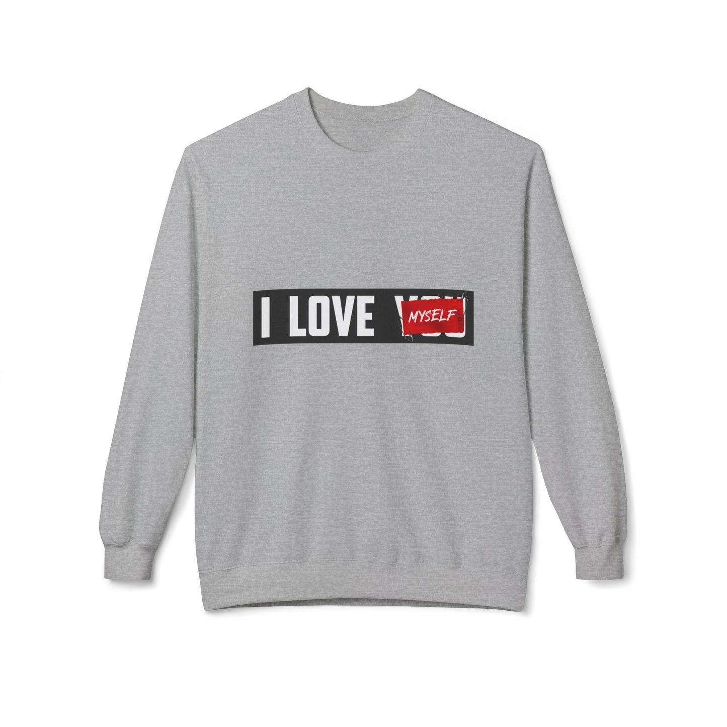 I Love Myself Sweatshirt - Cozy Unisex Fleece Crewneck, Self-Love Gift, Casual Wear, Confidence Apparel, Perfect for Birthdays Sport Grey