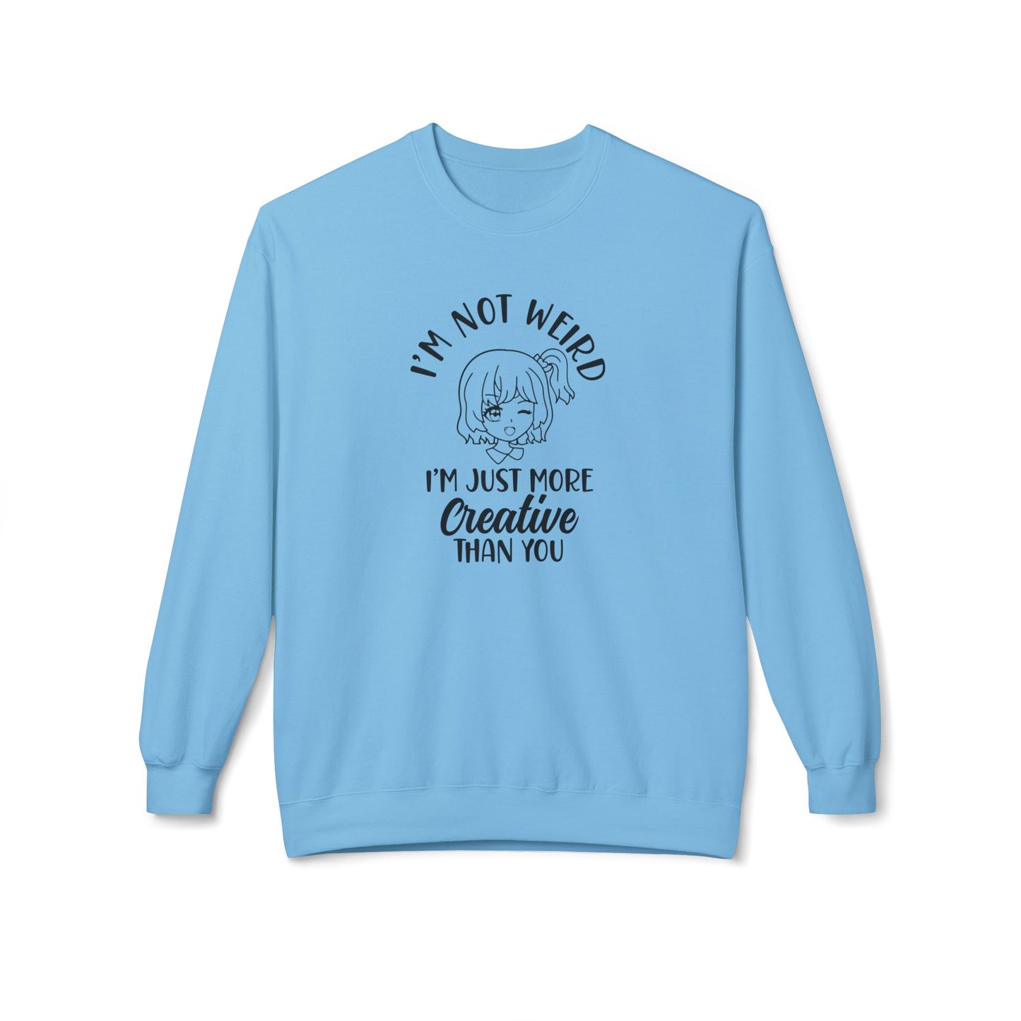 Creative Humor Unisex Sweatshirt - I'm Not Weird, Just More Creative, Gift for Artists, Fun Apparel, Casual Wear, Birthday Gift Sky